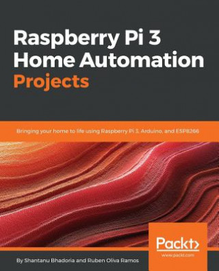 Książka Raspberry Pi 3 Home Automation Projects Sarah Roman