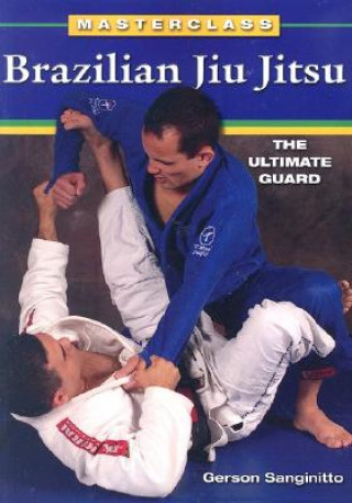 Könyv Brazilian Jiu Jitsu The Ultimate Guard Gerson Sanginitto