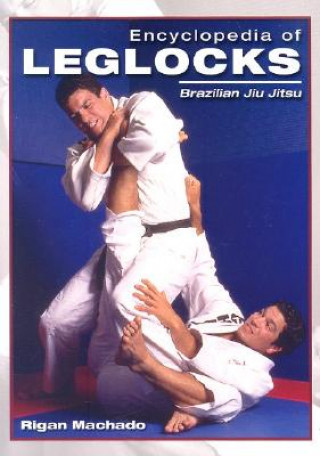 Kniha Encyclopedia of Leglocks: Brazilian Jiu Jitsu Rigan Machado