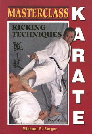 Carte Masterclass Karate: Kicking Techniques Michael Robert Berger