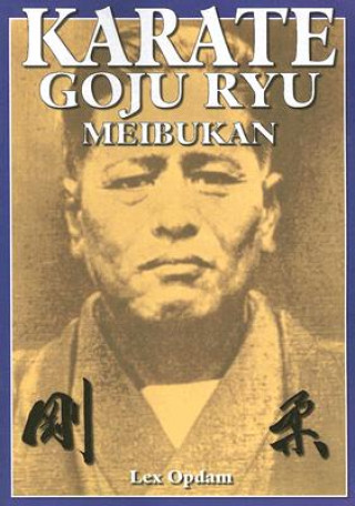 Knjiga Karate Goju Ryu Meibukan Lex Opdam