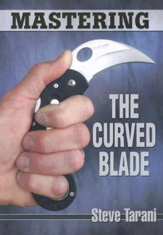 Könyv Mastering the Curved Blade Steve Tarani
