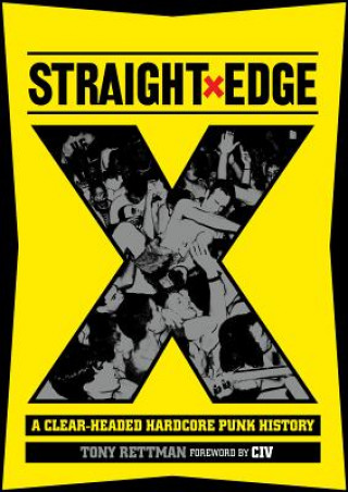 Książka Straight Edge: A Clear-Headed Hardcore Punk History Tony Rettman