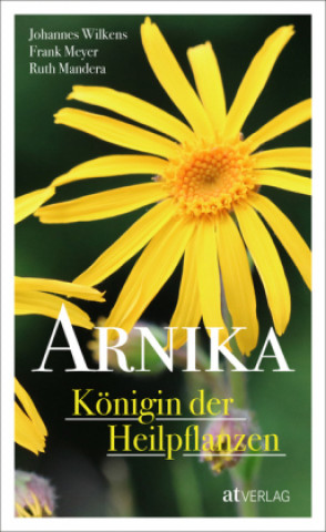 Книга Arnika - Königin der Heilpflanzen Johannes Wilkens
