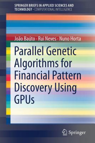 Carte Parallel Genetic Algorithms for Financial Pattern Discovery Using GPUs Joao Baúto