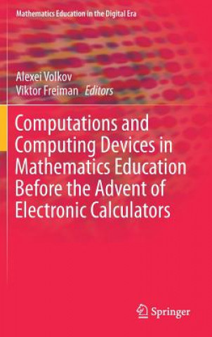 Carte Computations and Computing Devices in Mathematics Education Before the Advent of Electronic Calculators Alexei Volkov