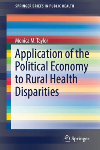 Kniha Application of the Political Economy to Rural Health Disparities Monica M. Taylor