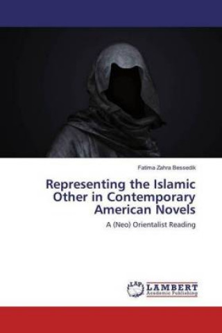 Carte Representing the Islamic Other in Contemporary American Novels Fatima Zahra Bessedik