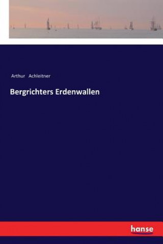 Libro Bergrichters Erdenwallen Arthur Achleitner