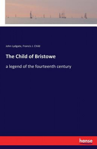 Книга Child of Bristowe John Lydgate