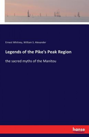 Carte Legends of the Pike's Peak Region Ernest Whitney