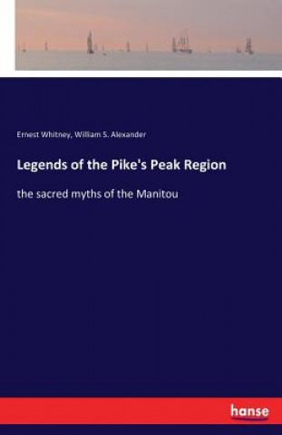 Knjiga Legends of the Pike's Peak Region Ernest Whitney