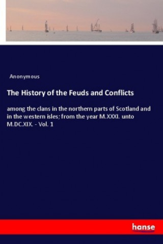 Kniha The History of the Feuds and Conflicts Anonym