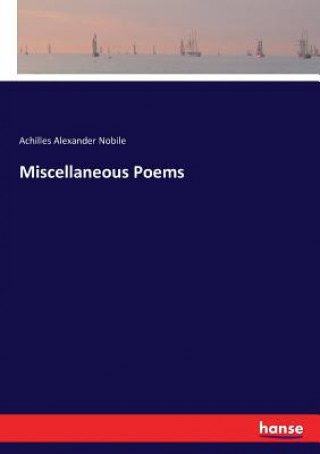 Knjiga Miscellaneous Poems Nobile Achilles Alexander Nobile