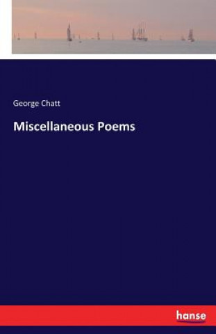 Kniha Miscellaneous Poems George Chatt