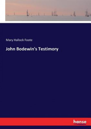 Book John Bodewin's Testimory MARY HALLOCK FOOTE