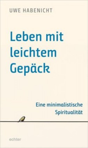 Kniha Leben mit leichtem Gepäck Uwe Habenicht