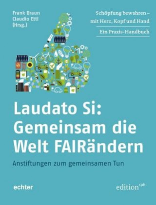 Kniha Laudato Si: Gemeinsam die Welt FAIRändern Frank Braun