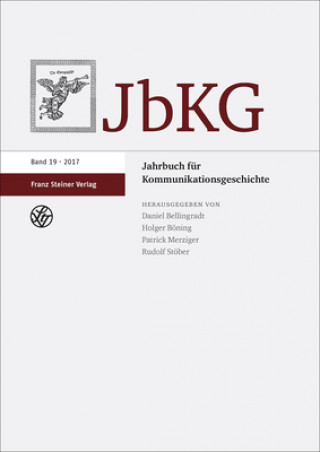 Könyv Jahrbuch für Kommunikationsgeschichte 19 (2017) Daniel Bellingradt