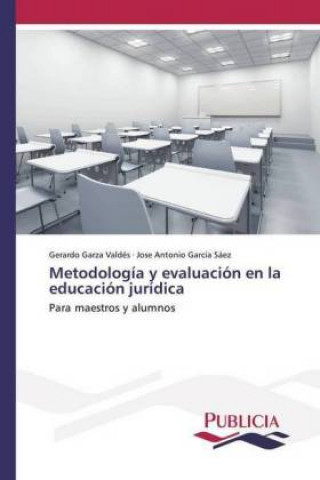 Książka Metodología y evaluación en la educación jurídica Gerardo Garza Valdés