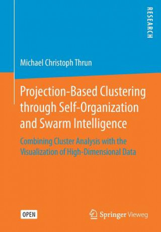 Buch Projection-Based Clustering through Self-Organization and Swarm Intelligence Michael Christoph Thrun