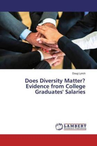 Kniha Does Diversity Matter? Evidence from College Graduates' Salaries Doug Lynch