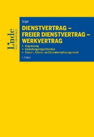 Kniha Dienstvertrag - freier Dienstvertrag - Werkvertrag (f. Österreich) Bernhard Geiger