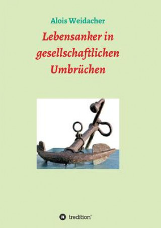 Buch Lebensanker in gesellschaftlichen Umbrüchen Alois Weidacher