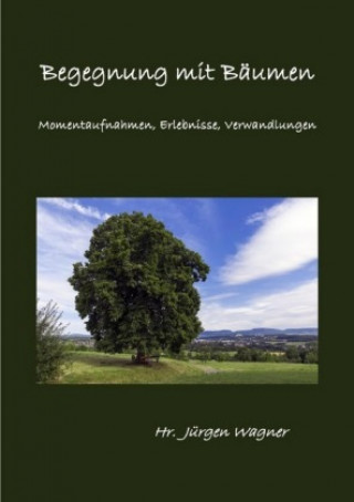 Knjiga Begegnung mit Bäumen Jürgen Wagner