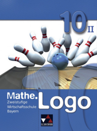 Kniha Mathe.Logo 10 Wirtschaftsschule Bayern zweistufig Birgit Falge-Bechwar