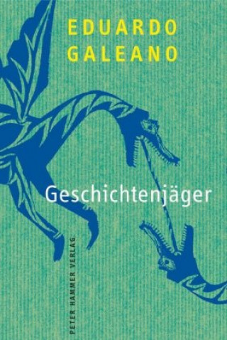 Könyv Geschichtenjäger Eduardo Galeano