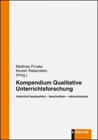 Knjiga Kompendium qualitativer Unterrichtsforschung Matthias Proske