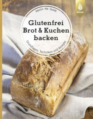 Könyv Glutenfrei Brot und Kuchen backen - endlich verständlich Martin Pöt Stoldt