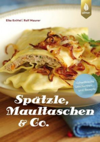 Kniha Spätzle, Maultaschen & Co Elke Knittel