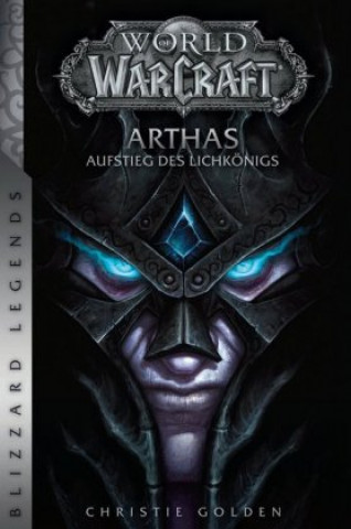 Carte World of Warcraft: Arthas - Aufstieg des Lichkönigs Christie Golden