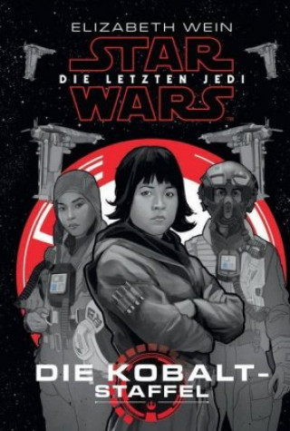 Kniha Star Wars: Die letzten Jedi - Die Kobalt-Staffel Elizabeth Wein