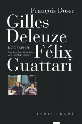 Kniha Gilles Deleuze, Félix Guattari François Dosse