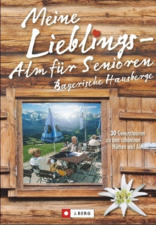 Kniha Meine Lieblings-Alm für Senioren - Bayerische Hausberge Wilfried Und Lisa Bahnmüller