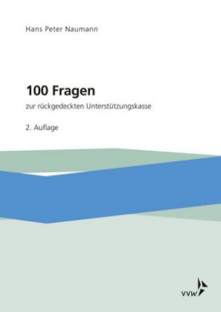 Kniha 100 Fragen zur rückgedeckten Unterstützungskasse Hans Peter Naumann