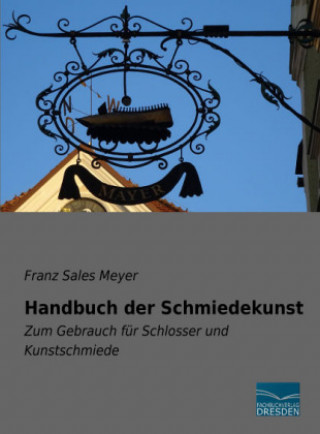 Knjiga Handbuch der Schmiedekunst Franz Sales Meyer