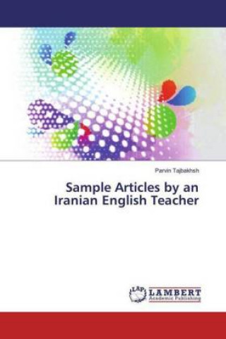 Kniha Sample Articles by an Iranian English Teacher Parvin Tajbakhsh