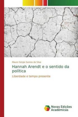 Carte Hannah Arendt e o sentido da politica Mauro Sérgio Santos da Silva