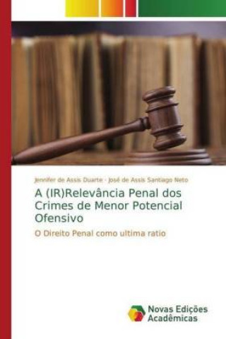 Kniha (IR)Relevancia Penal dos Crimes de Menor Potencial Ofensivo Jennifer de Assis Duarte