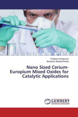 Kniha Nano Sized Cerium-Europium Mixed Oxides for Catalytic Applications Thallada Vinodkumar