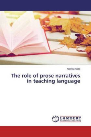 Książka The role of prose narratives in teaching language Alemitu Aleta