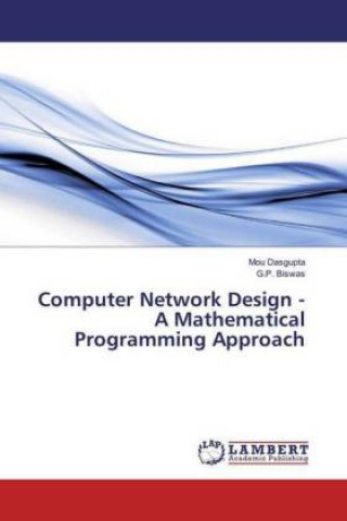 Knjiga Computer Network Design - A Mathematical Programming Approach Mou Dasgupta
