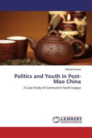 Könyv Politics and Youth in Post-Mao China Rakesh Kumar