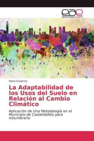 Carte La Adaptabilidad de los Usos del Suelo en Relación al Cambio Climático Mario Gutierrez