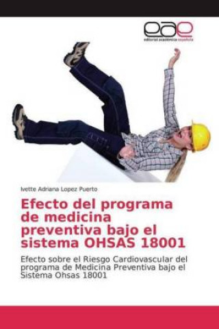 Książka Efecto del programa de medicina preventiva bajo el sistema OHSAS 18001 Ivette Adriana Lopez Puerto