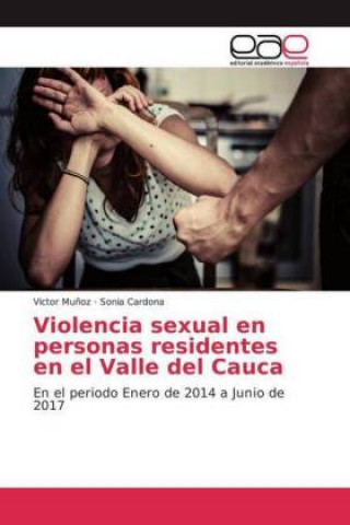 Könyv Violencia sexual en personas residentes en el Valle del Cauca Victor Muñoz